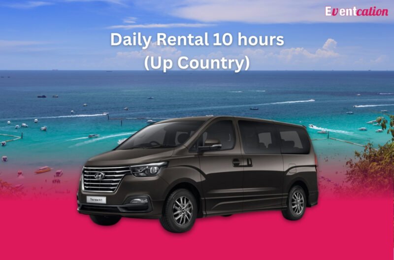 Daily Rental 10 hours (Up Country) - Hyundai H1 New - Eventcation.com